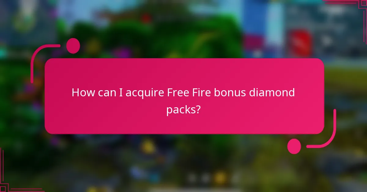 How can I acquire Free Fire bonus diamond packs?
