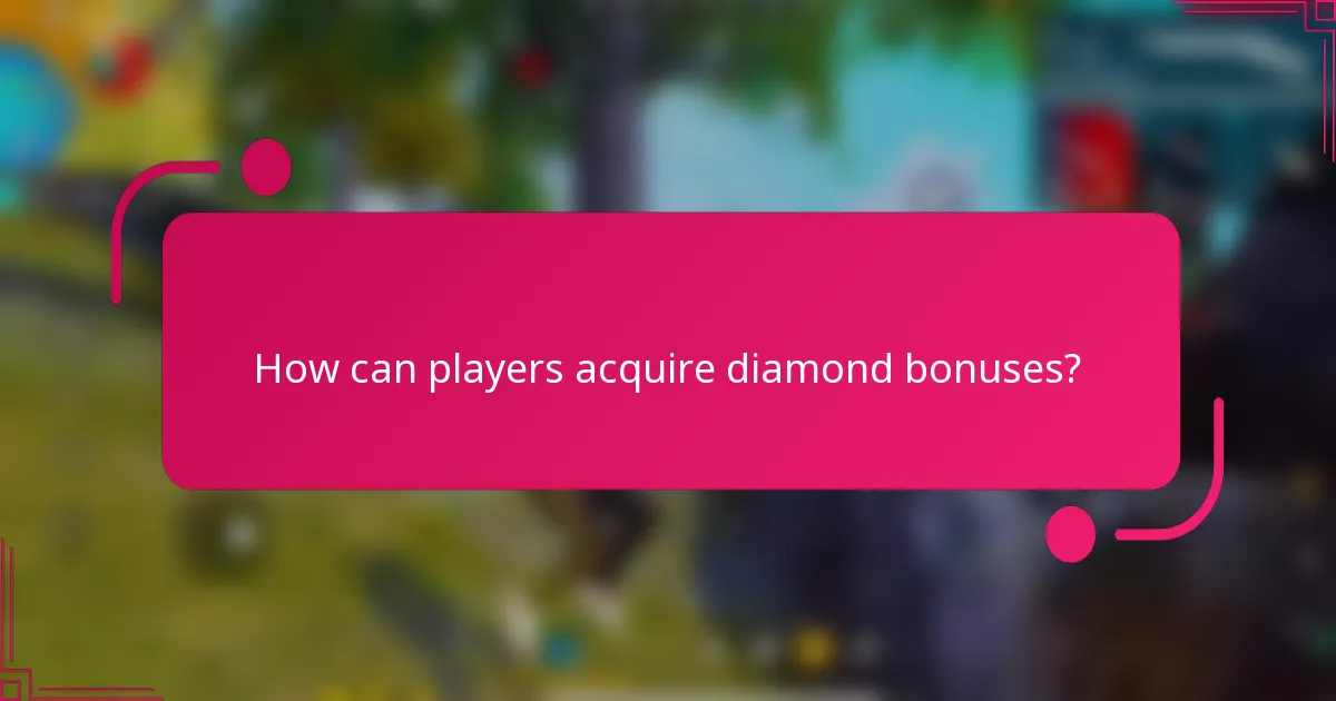 How can players acquire diamond bonuses?