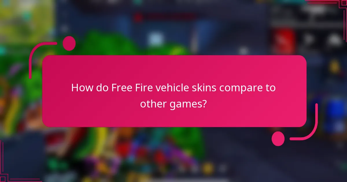 How do Free Fire vehicle skins compare to other games?