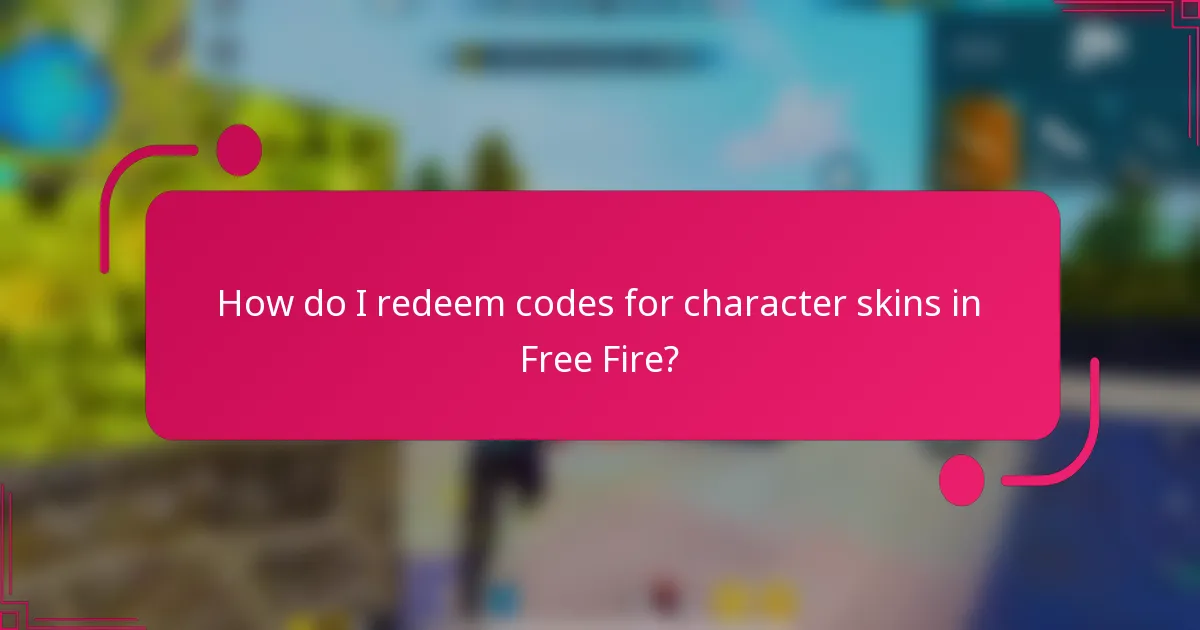 How do I redeem codes for character skins in Free Fire?