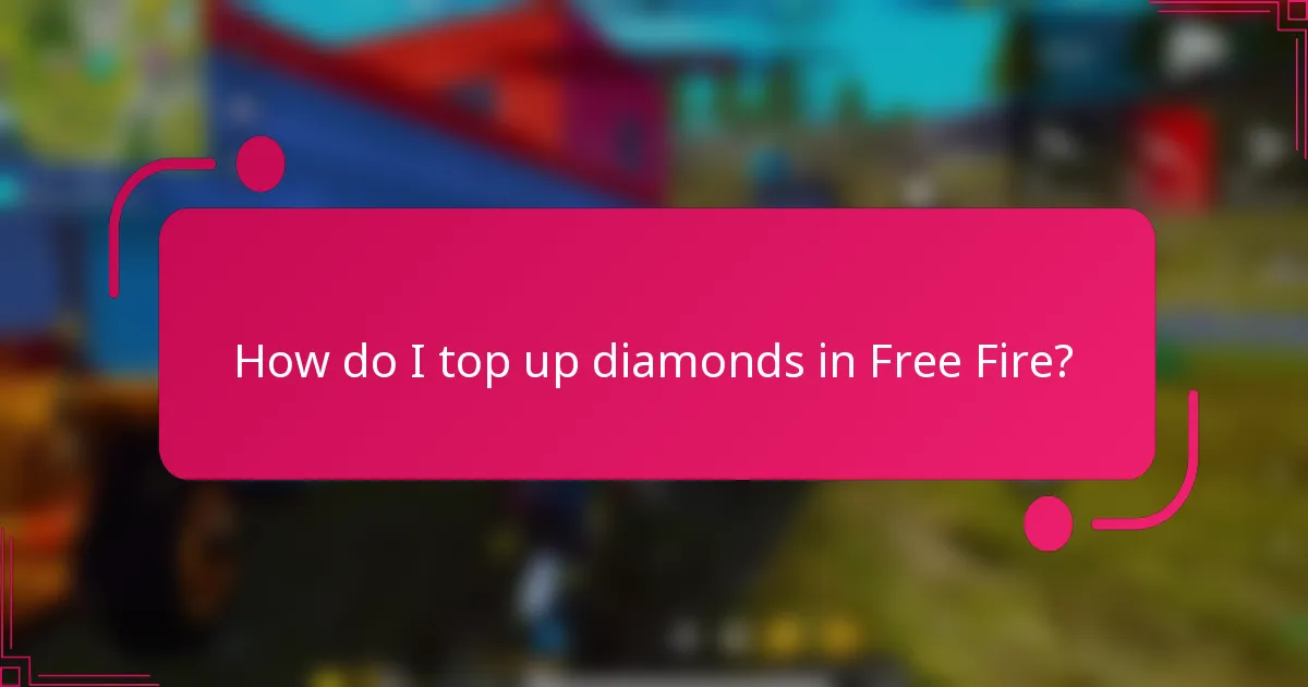 How do I top up diamonds in Free Fire?