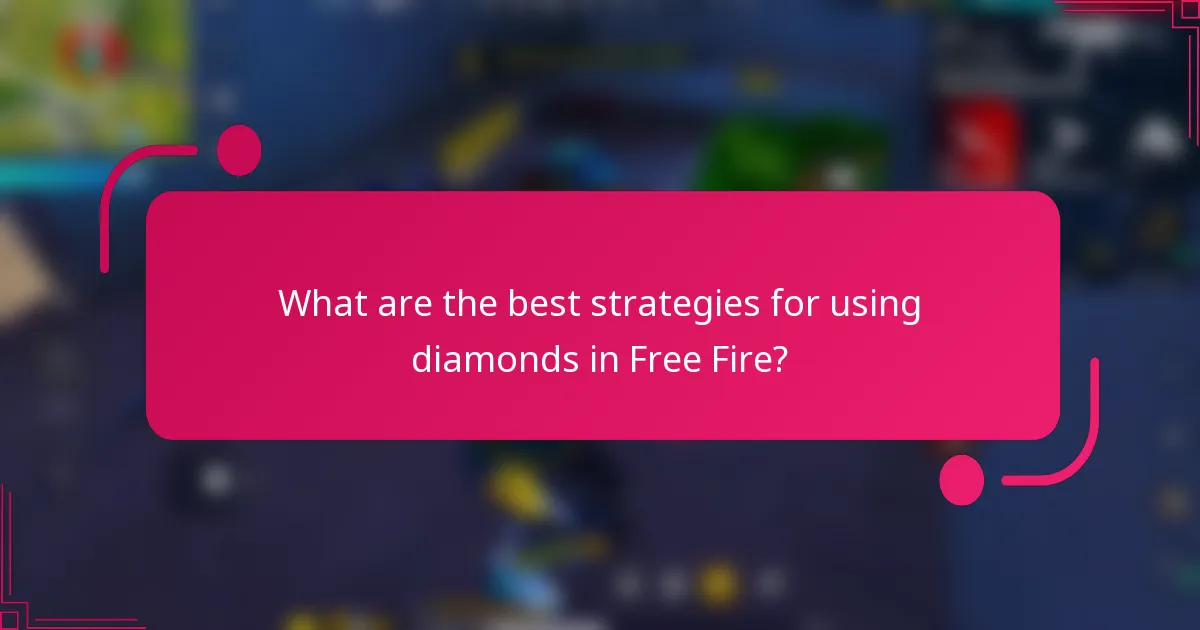 What are the best strategies for using diamonds in Free Fire?