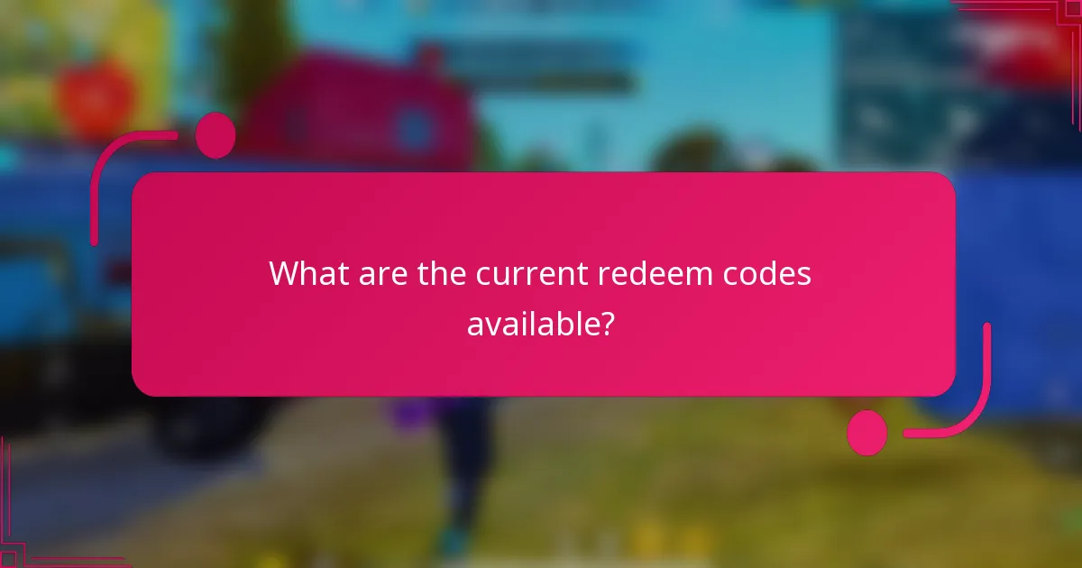 What are the current redeem codes available?