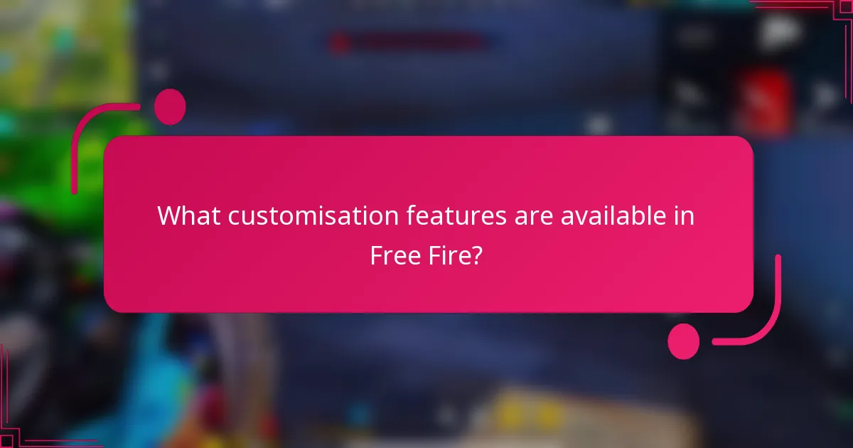 What customisation features are available in Free Fire?