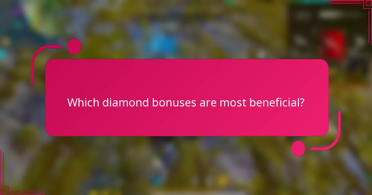 Which diamond bonuses are most beneficial?