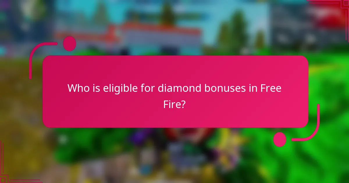 Who is eligible for diamond bonuses in Free Fire?